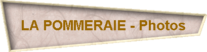 LA POMMERAIE - Photos